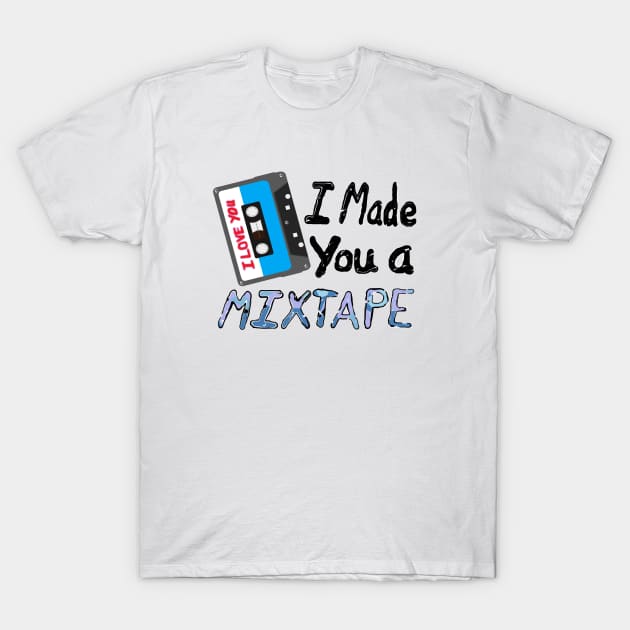 I Made You A Mixtape – I Love You. Cassette Mix Tape with Red, Blue and Black Lettering (White Background) T-Shirt by Art By LM Designs 